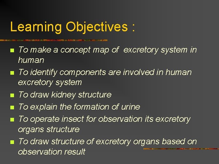 Learning Objectives : n n n To make a concept map of excretory system