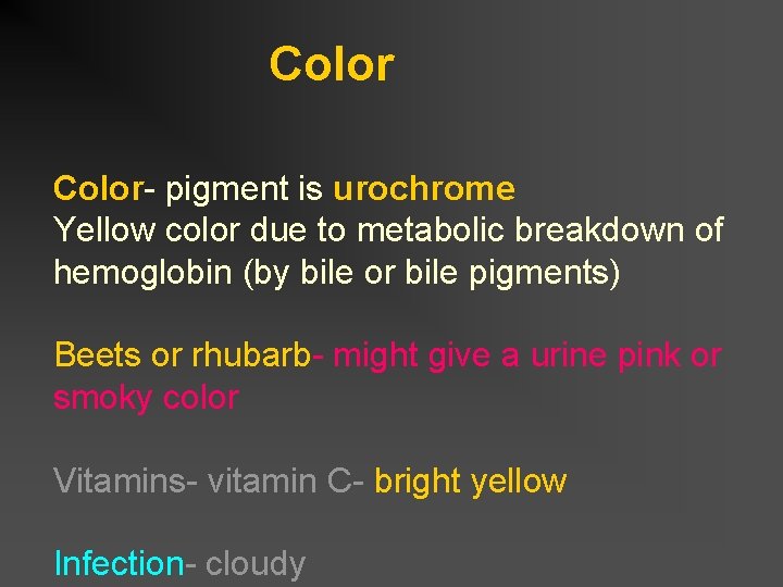 Color- pigment is urochrome Yellow color due to metabolic breakdown of hemoglobin (by bile