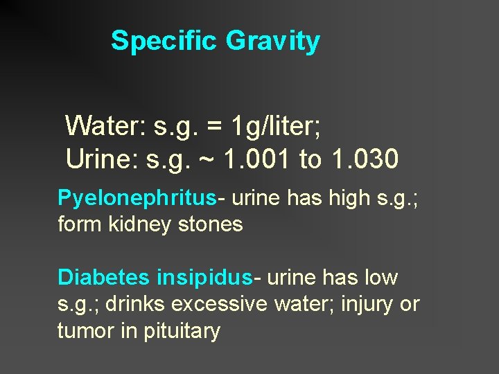 Specific Gravity Water: s. g. = 1 g/liter; Urine: s. g. ~ 1. 001