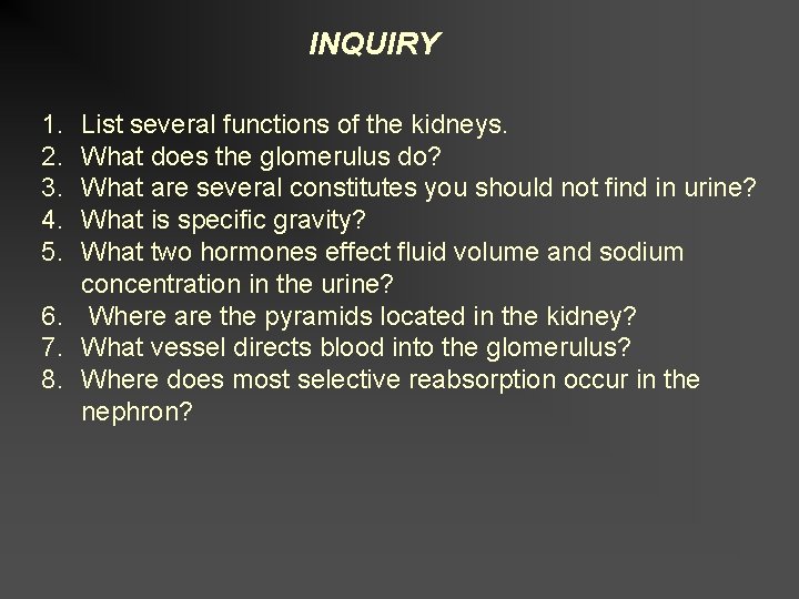 INQUIRY 1. 2. 3. 4. 5. List several functions of the kidneys. What does