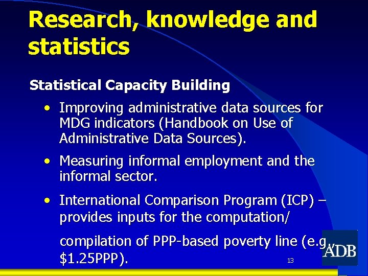 Research, knowledge and statistics Statistical Capacity Building • Improving administrative data sources for MDG