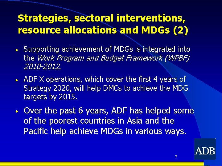 Strategies, sectoral interventions, resource allocations and MDGs (2) • Supporting achievement of MDGs is