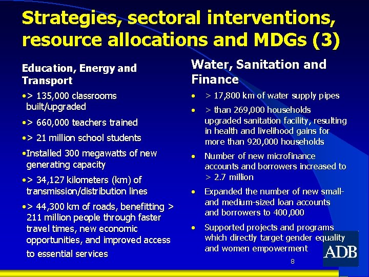 Strategies, sectoral interventions, resource allocations and MDGs (3) Education, Energy and Transport • >