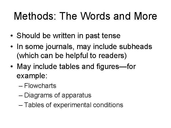 Methods: The Words and More • Should be written in past tense • In