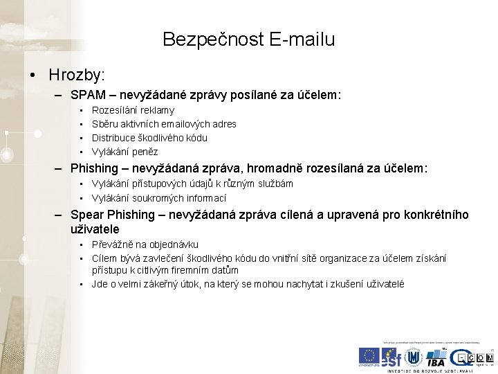 Bezpečnost E-mailu • Hrozby: – SPAM – nevyžádané zprávy posílané za účelem: • • Bezpečnost E-mailu • Hrozby: – SPAM – nevyžádané zprávy posílané za účelem: • •
