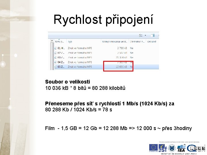 Rychlost připojení Soubor o velikosti 10 036 k. B * 8 bitů = 80 Rychlost připojení Soubor o velikosti 10 036 k. B * 8 bitů = 80
