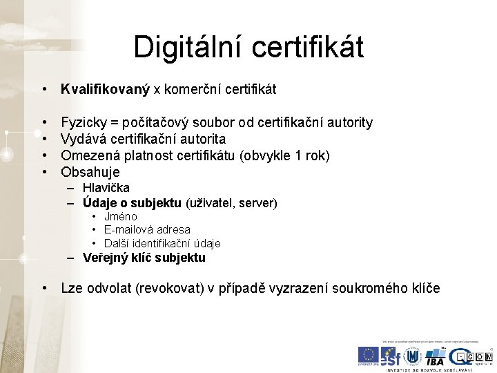 Digitální certifikát • Kvalifikovaný x komerční certifikát • • Fyzicky = počítačový soubor od Digitální certifikát • Kvalifikovaný x komerční certifikát • • Fyzicky = počítačový soubor od