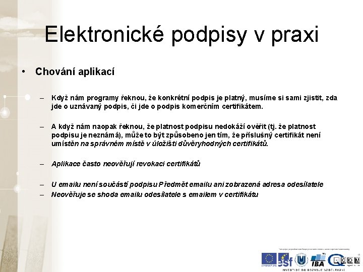 Elektronické podpisy v praxi • Chování aplikací – Když nám programy řeknou, že konkrétní Elektronické podpisy v praxi • Chování aplikací – Když nám programy řeknou, že konkrétní