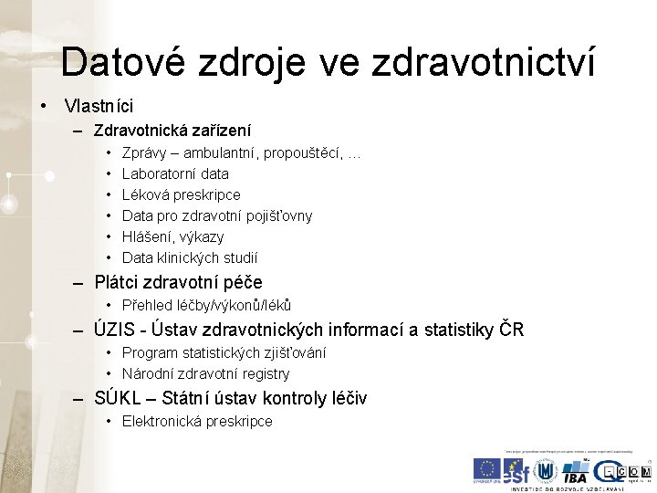 Datové zdroje ve zdravotnictví • Vlastníci – Zdravotnická zařízení • • • Zprávy – Datové zdroje ve zdravotnictví • Vlastníci – Zdravotnická zařízení • • • Zprávy –