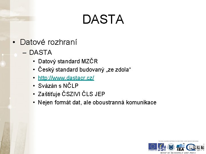 DASTA • Datové rozhraní – DASTA • • • Datový standard MZČR Český standard DASTA • Datové rozhraní – DASTA • • • Datový standard MZČR Český standard