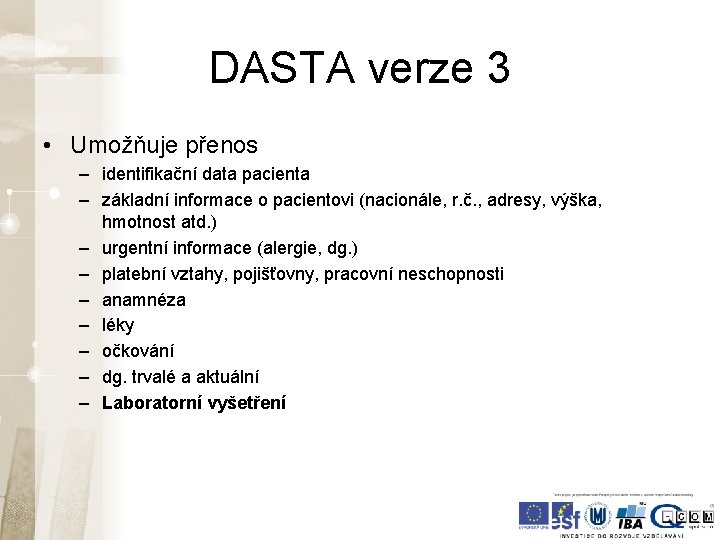 DASTA verze 3 • Umožňuje přenos – identifikační data pacienta – základní informace o DASTA verze 3 • Umožňuje přenos – identifikační data pacienta – základní informace o