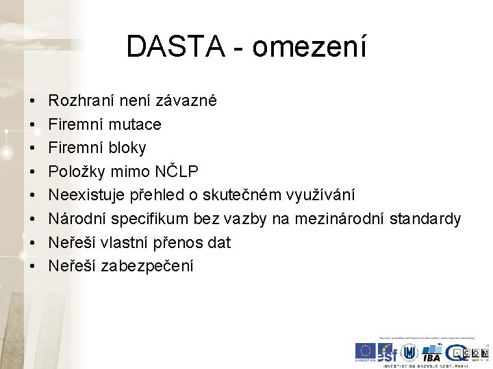 DASTA - omezení • • Rozhraní není závazné Firemní mutace Firemní bloky Položky mimo DASTA - omezení • • Rozhraní není závazné Firemní mutace Firemní bloky Položky mimo