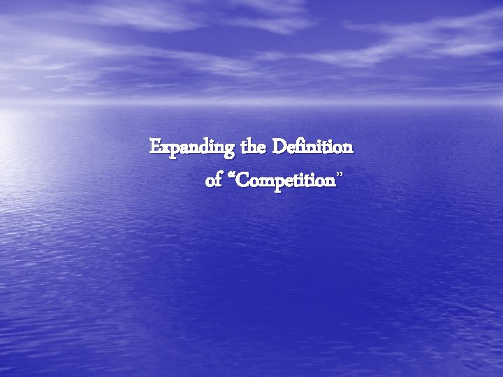 Expanding the Definition of “Competition” 
