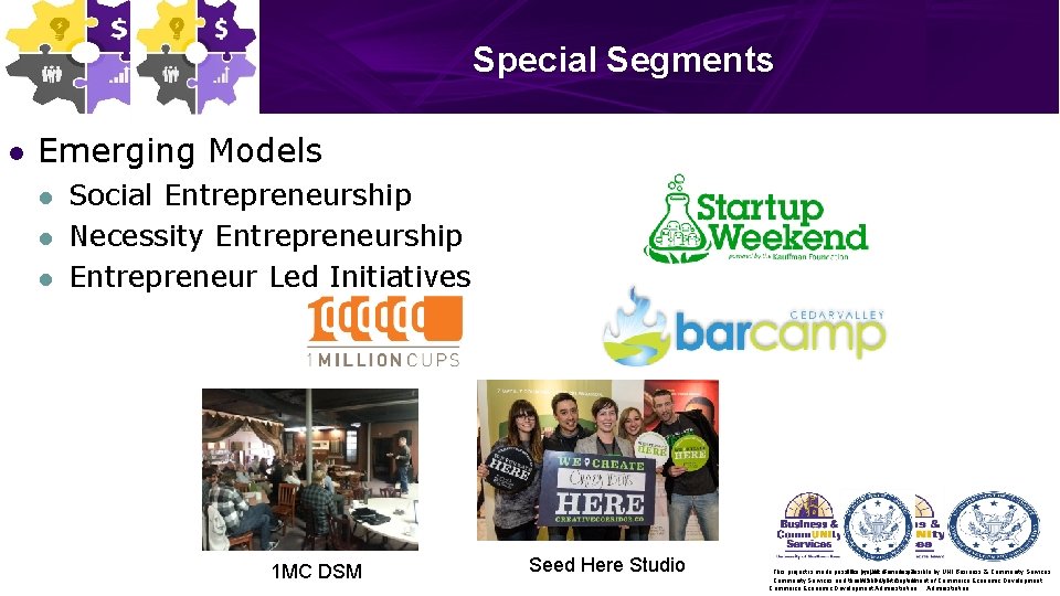 Special Segments l Emerging Models l l l Social Entrepreneurship Necessity Entrepreneurship Entrepreneur Led