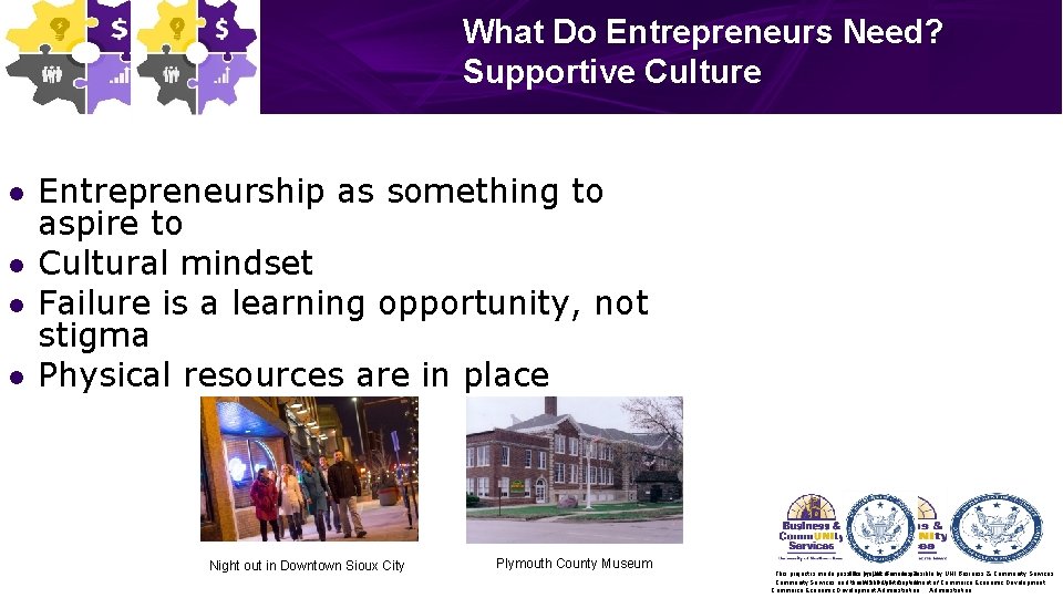 What Do Entrepreneurs Need? Supportive Culture l l Entrepreneurship as something to aspire to