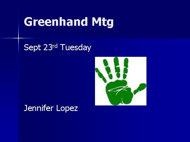 Greenhand Mtg Sept 23 rd Tuesday Jennifer Lopez 