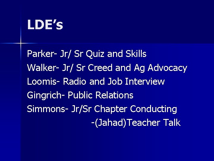 LDE’s Parker- Jr/ Sr Quiz and Skills Walker- Jr/ Sr Creed and Ag Advocacy