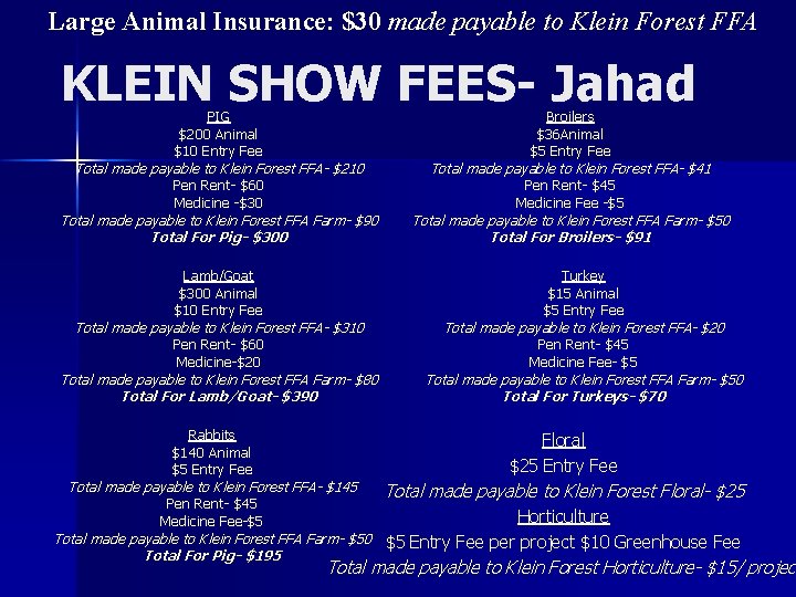 Large Animal Insurance: $30 made payable to Klein Forest FFA KLEIN SHOW FEES- Jahad