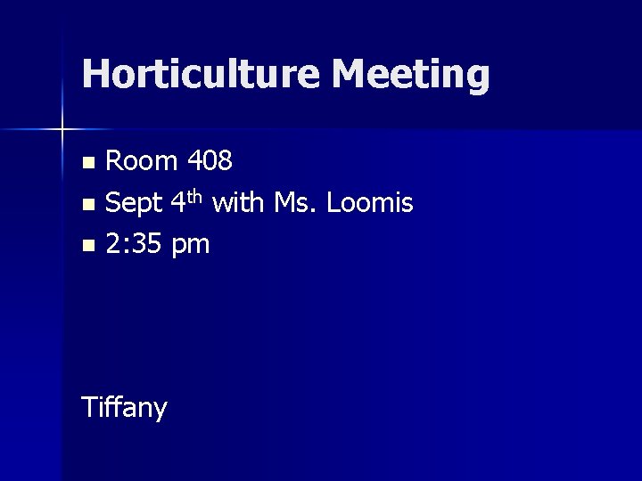 Horticulture Meeting Room 408 n Sept 4 th with Ms. Loomis n 2: 35