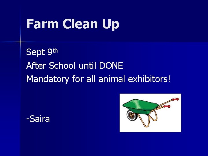 Farm Clean Up Sept 9 th After School until DONE Mandatory for all animal