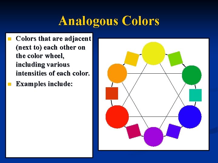 Analogous Colors n n Colors that Yellow, Yellow-Green, are adjacent and Green (next to)