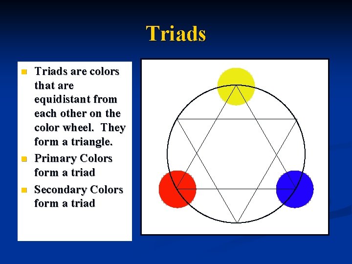 Triads n n n Triads are colors that are equidistant from each other on