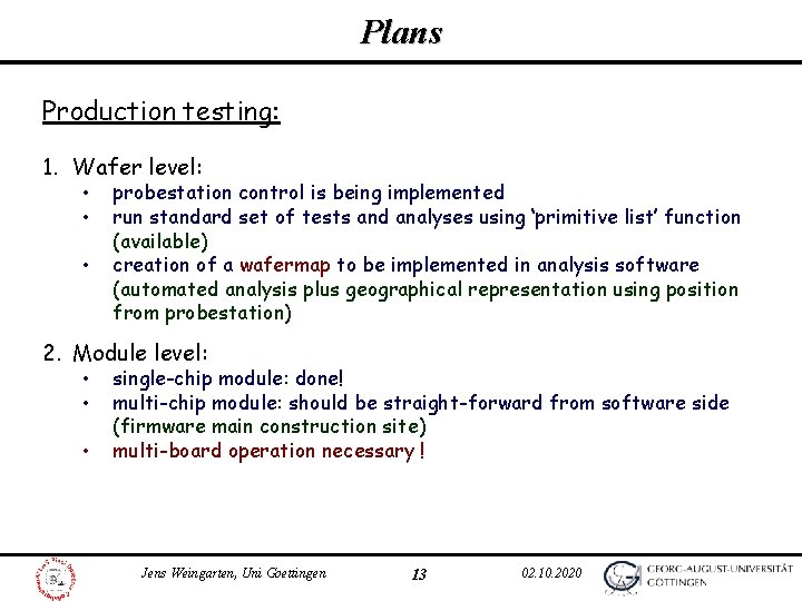 Plans Production testing: 1. Wafer level: • • • probestation control is being implemented