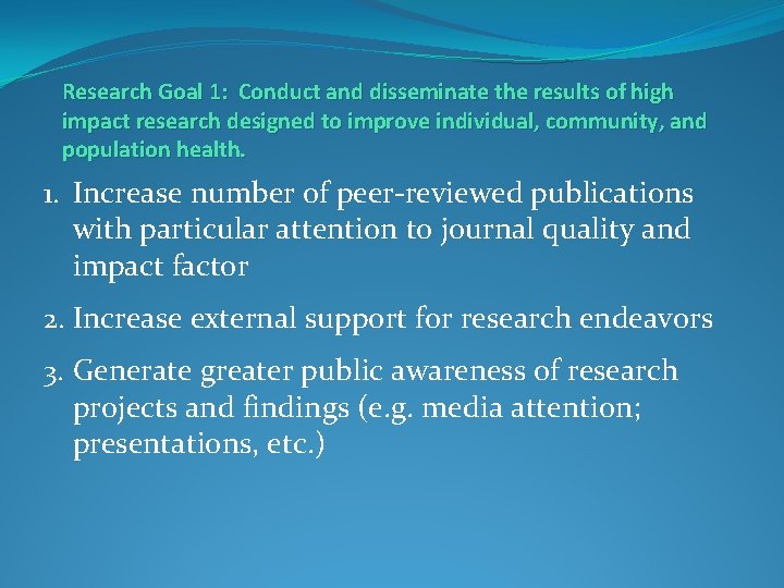 Research Goal 1: Conduct and disseminate the results of high impact research designed to