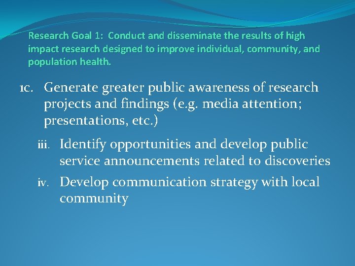 Research Goal 1: Conduct and disseminate the results of high impact research designed to