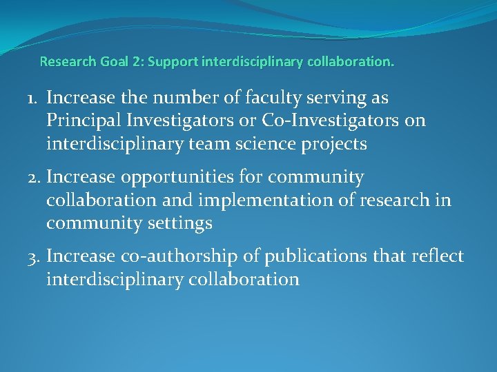 Research Goal 2: Support interdisciplinary collaboration. 1. Increase the number of faculty serving as
