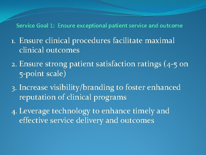 Service Goal 1: Ensure exceptional patient service and outcome 1. Ensure clinical procedures facilitate