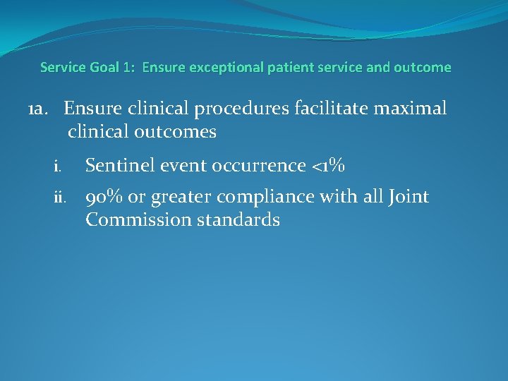 Service Goal 1: Ensure exceptional patient service and outcome 1 a. Ensure clinical procedures