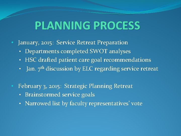 PLANNING PROCESS • January, 2015: Service Retreat Preparation • Departments completed SWOT analyses •