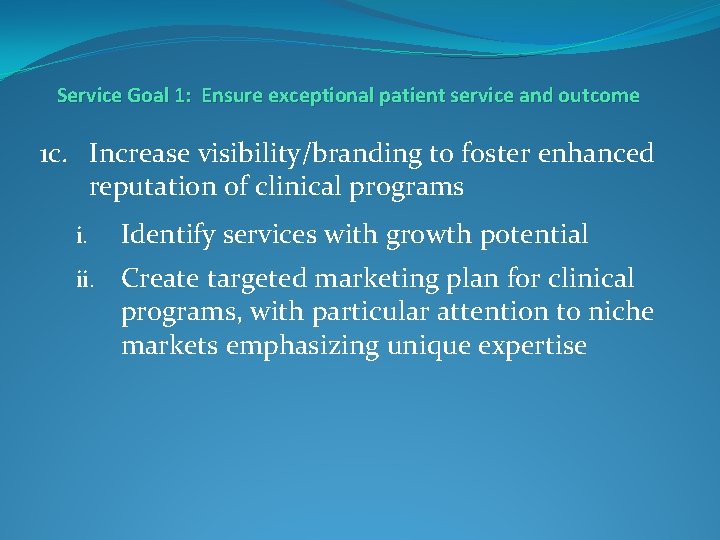 Service Goal 1: Ensure exceptional patient service and outcome 1 c. Increase visibility/branding to