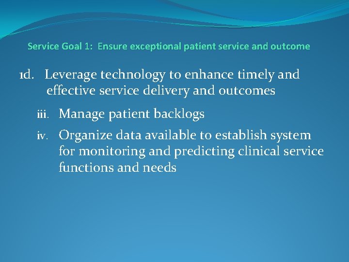 Service Goal 1: Ensure exceptional patient service and outcome 1 d. Leverage technology to