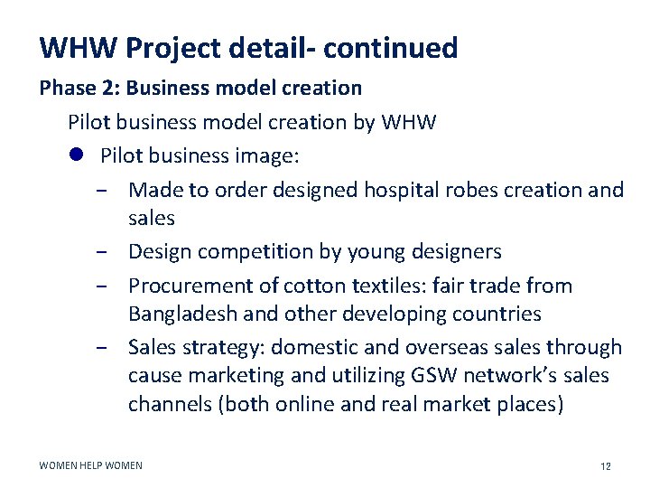 WHW Project detail- continued Phase 2: Business model creation Pilot business model creation by