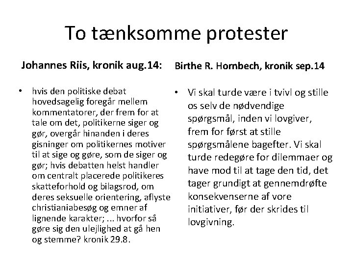 To tænksomme protester Johannes Riis, kronik aug. 14: Birthe R. Hornbech, kronik sep. 14