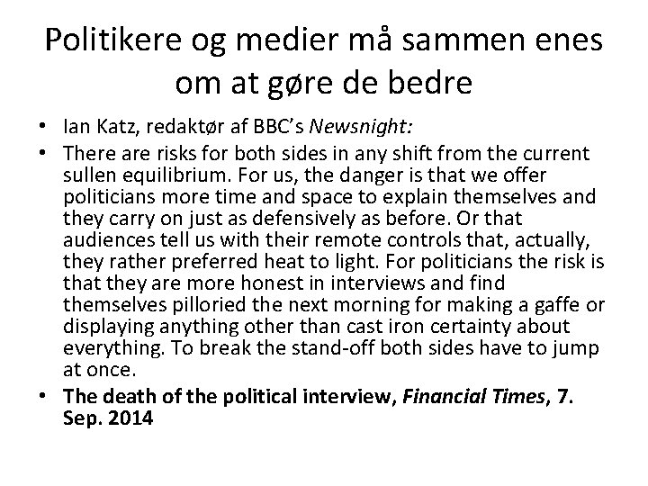 Politikere og medier må sammen enes om at gøre de bedre • Ian Katz,