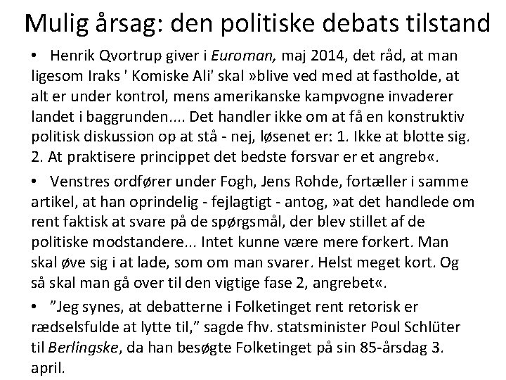 Mulig årsag: den politiske debats tilstand • Henrik Qvortrup giver i Euroman, maj 2014,