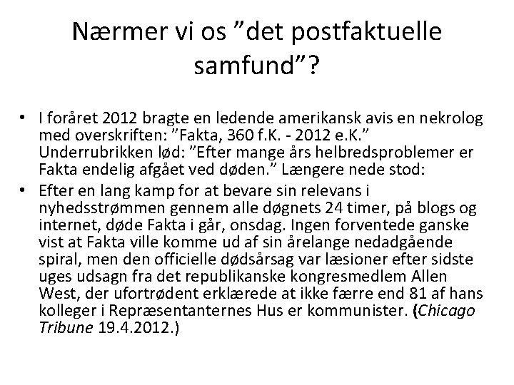 Nærmer vi os ”det postfaktuelle samfund”? • I foråret 2012 bragte en ledende amerikansk