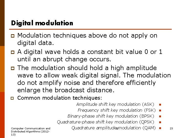 Digital modulation p p Modulation techniques above do not apply on digital data. A