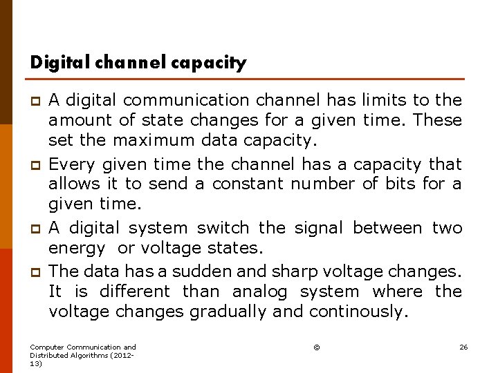 Digital channel capacity p p A digital communication channel has limits to the amount