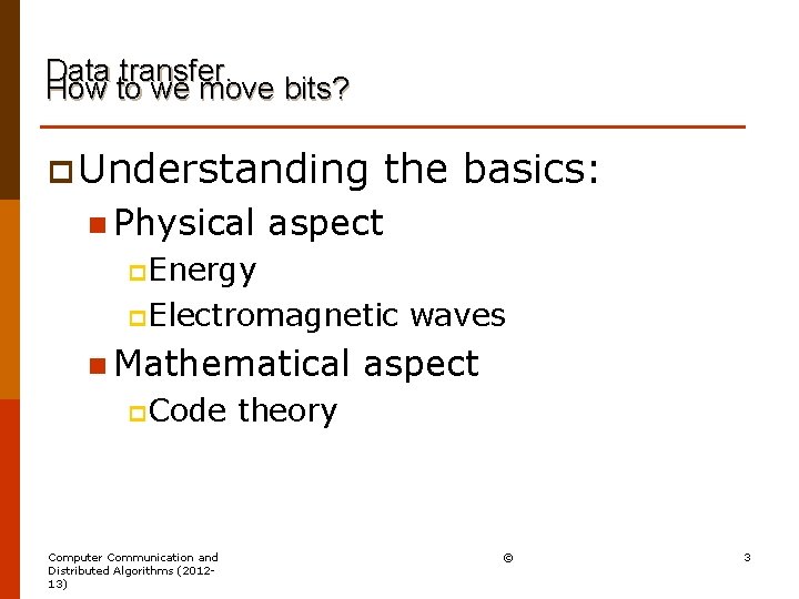 Data transfer. How to we move bits? p Understanding n Physical the basics: aspect