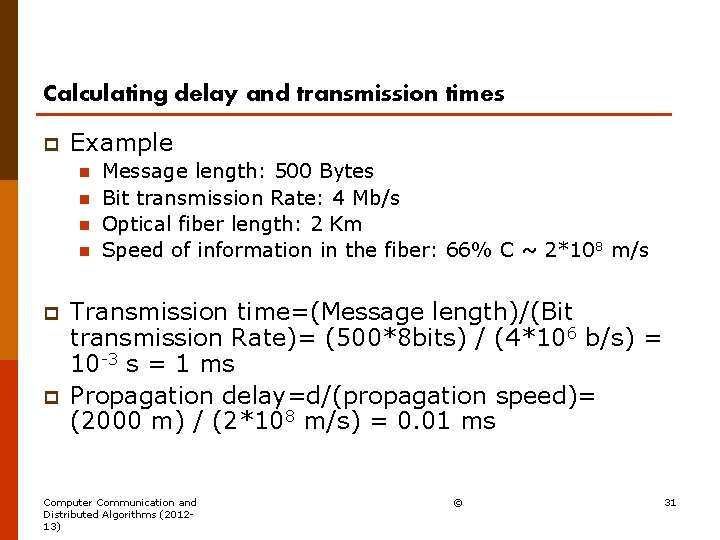 Calculating delay and transmission times p Example n n p p Message length: 500
