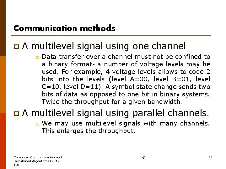Communication methods p A multilevel signal using one channel p p Data transfer over