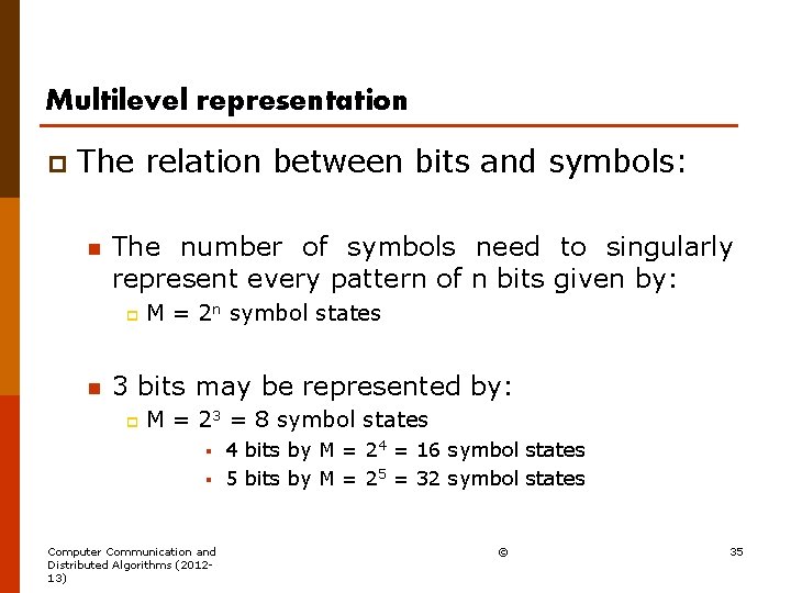 Multilevel representation p The relation between bits and symbols: n The number of symbols