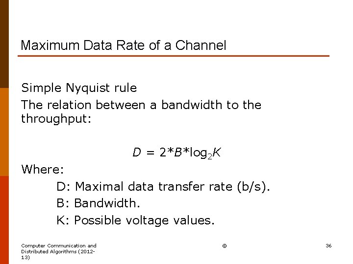 Maximum Data Rate of a Channel Simple Nyquist rule The relation between a bandwidth