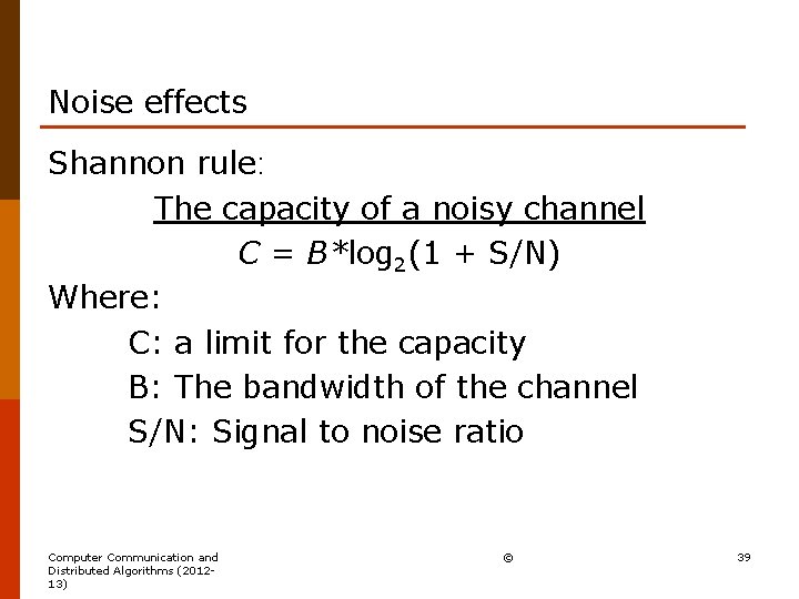 Noise effects Shannon rule: The capacity of a noisy channel C = B*log 2(1