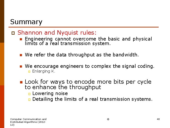 Summary p Shannon and Nyquist rules: n Engineering cannot overcome the basic and physical