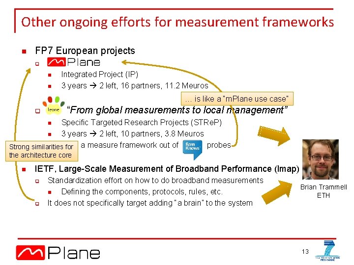 Other ongoing efforts for measurement frameworks n FP 7 European projects q n n